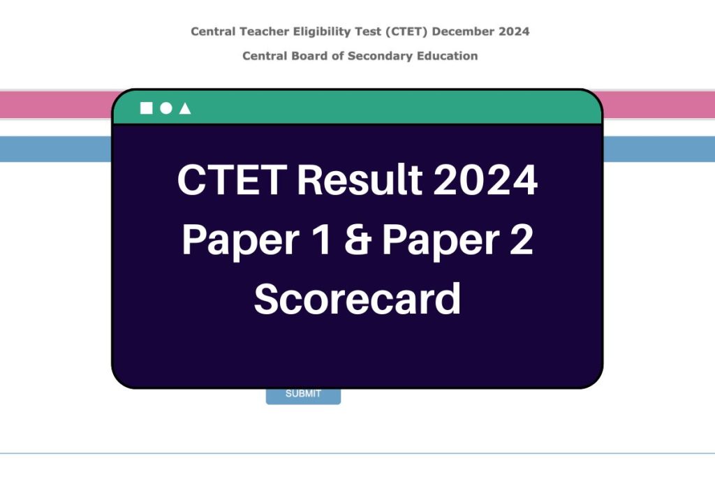 CTET Result 2024 - ctet.nic.in Paper 1 & 2 Scorecard Download