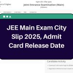 JEE Main Exam City Slip 2025 – jeemain.nta.nic.in Admit Card Release Date