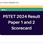 PSTET 2024 Result – pstet.pseb.ac.in Paper 1 and 2 Scorecard Download