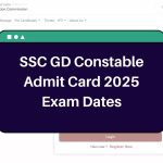 SSC GD Constable Admit Card 2025 – ssc.gov.in GD Hall Ticket, Exam Dates