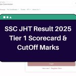 SSC JHT Result 2025 – ssc.gov.in Tier 1 Scorecard & CutOff Marks