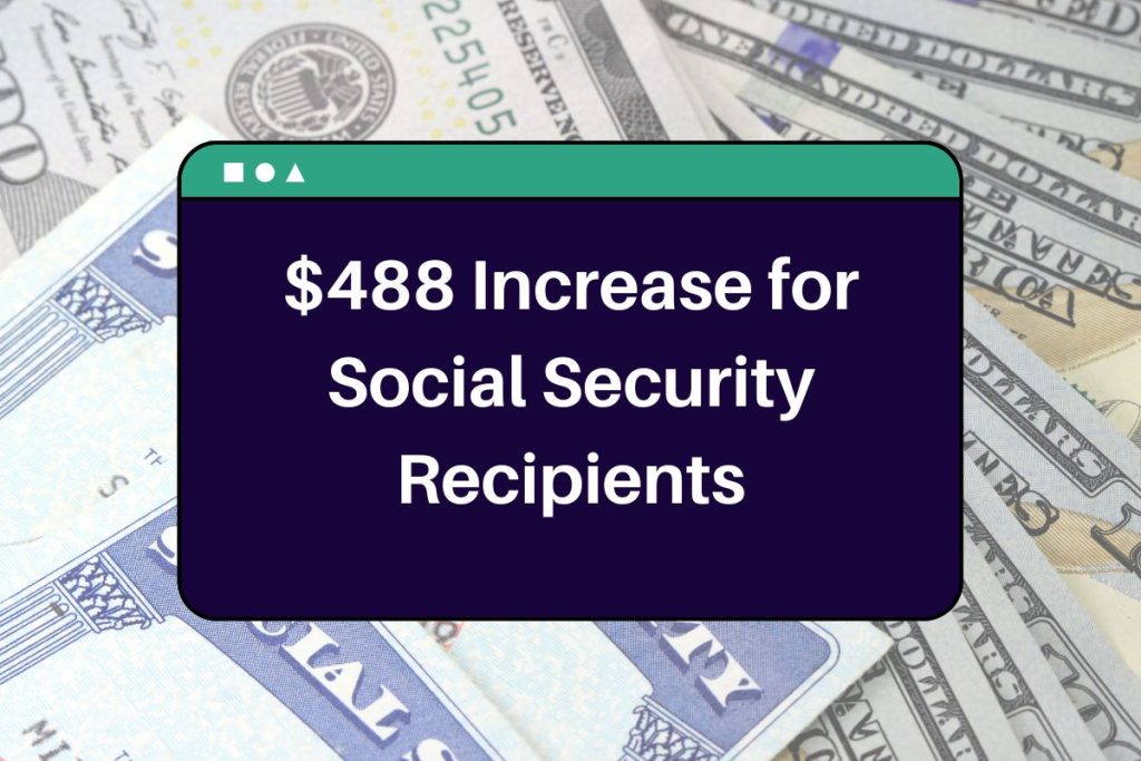 $488 Increase for Social Security Recipients - Who is Eligible? Payment Dates & Fact Check