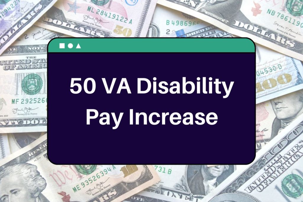 50 VA Disability Pay Increase - Check Eligibility & Amount You'll Receive in 2025