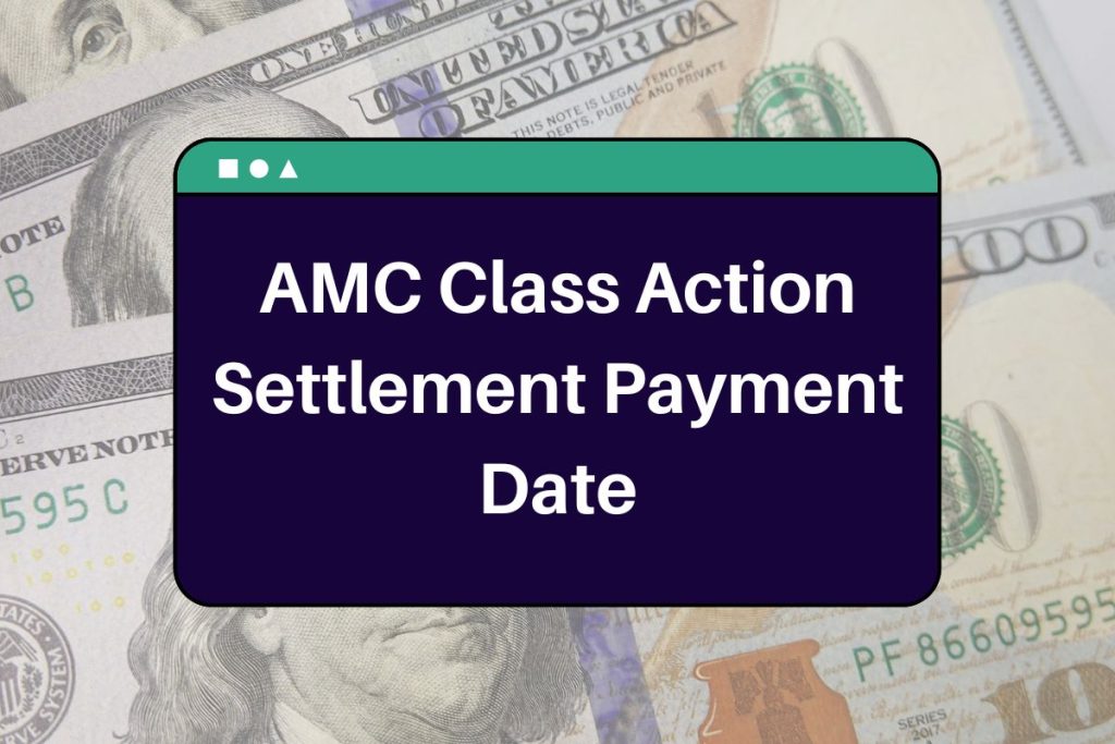 AMC Class Action Settlement Payment Date - Check Eligibility & Payout Amount