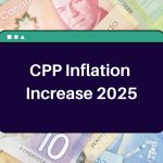 CPP Inflation Increase 2025 – Here’s Everything You Need to Know about CPP Increase with Inflation