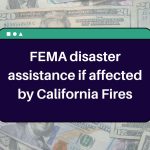 FEMA disaster assistance – What is the process to Apply for financial aid if affected by the California fires?