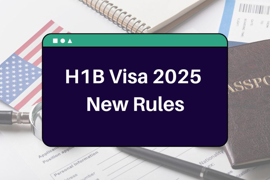 H1B Visa 2025 New Rules - What are the H-1B visa reforms beginning from January 17, 2025?