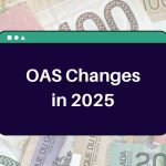 OAS Changes in 2025 – What is the Increase in Old Age Security Payments this year?