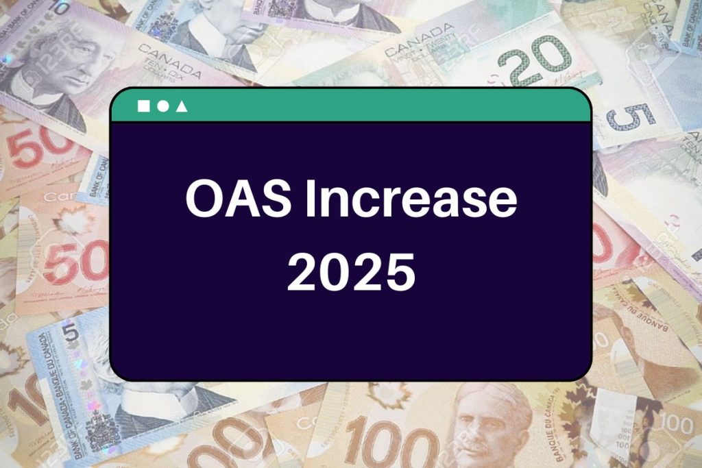 OAS Increase 2025 - What will be the Increase in Old Age Security Payment this Year?