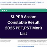 SLPRB Assam Constable Result 2025 – slprbassam.in PET, PST Merit List