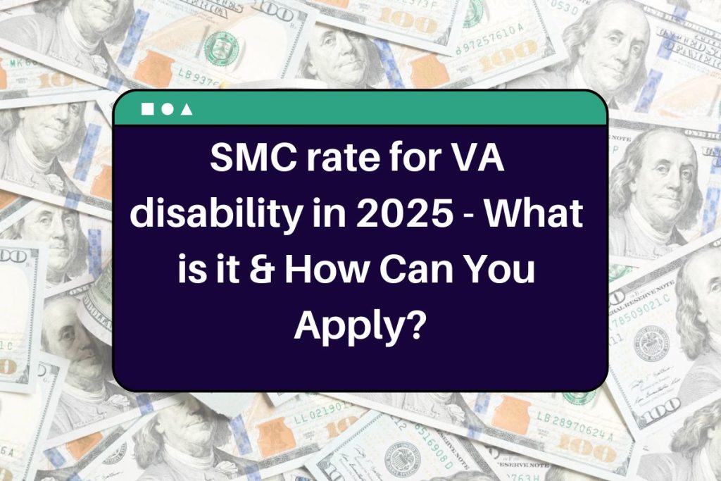 SMC rate for VA disability in 2025 - What is it? Check Eligibility & How Can Apply?