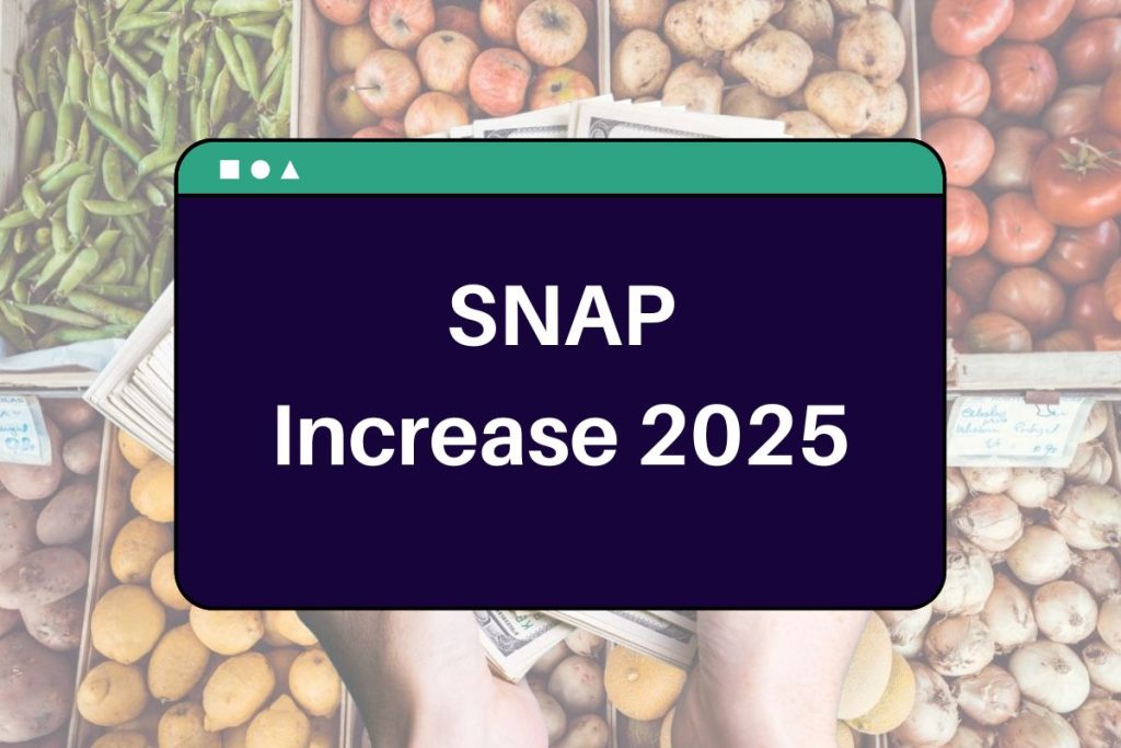 SNAP Increase 2025 - What is the Expected Increase per person with Food Stamps in 2025?