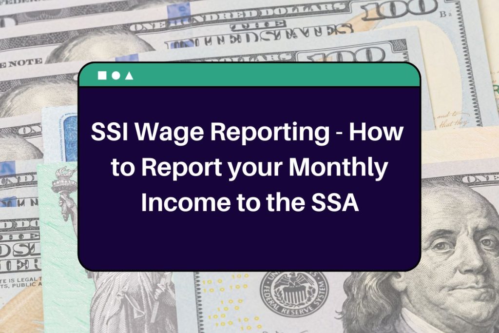 SSI Wage Reporting - How Can you easily report your monthly income to the SSA?