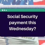 Social Security payment this Wednesday? Who is Eligible to Receive Benefits Coming in January 8?