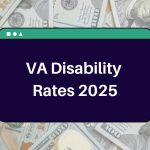 VA Disability Rates 2025 – What is the Increase in this year’s Monthly Checks?